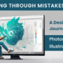 Learning Through Mistakes: A Personal Journey in Design